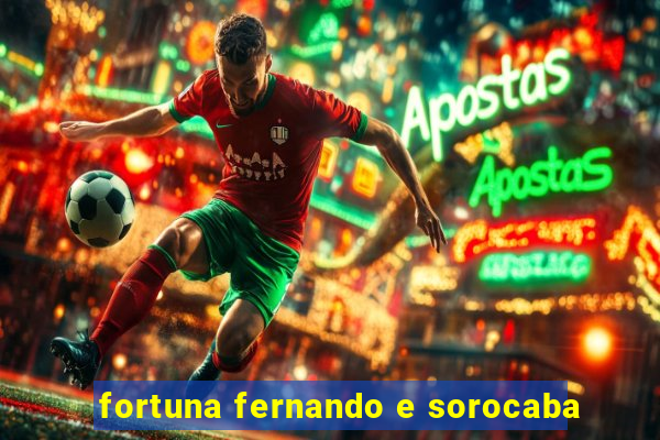 fortuna fernando e sorocaba